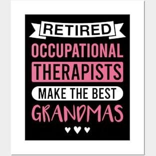 Retired Occupational Therapists Make the Best Grandmas - Funny Occupational Therapist Grandmother Posters and Art